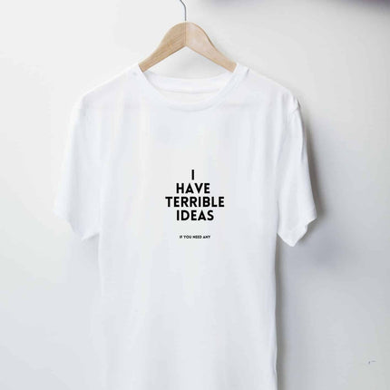 I Have Terrible Ideas T-Shirt