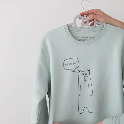 You Are Hot Oversized Sweatshirt